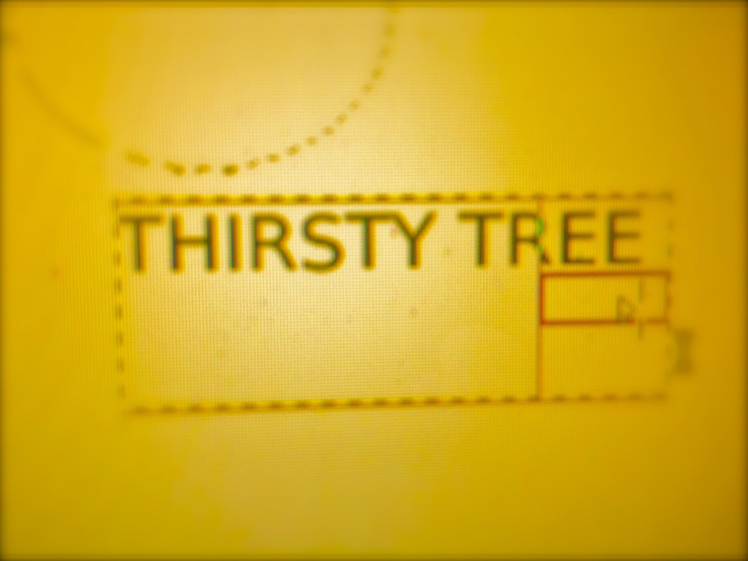 Thirsty Tree